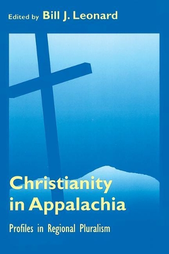 Бумажная книга «Christianity In Appalachia: Profiles Reginal Pluralism», автор Билл Дж. Леонард - фото №1