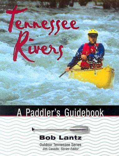 Бумажная книга «Tennessee Rivers: A Paddler'S Guidebook», автор Боб Ланц - фото №1