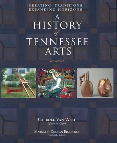 Бумажная книга «A History Of Tennessee Arts: Creating Traditions, Expanding Horizons», автор К. Ван Вест - фото №1