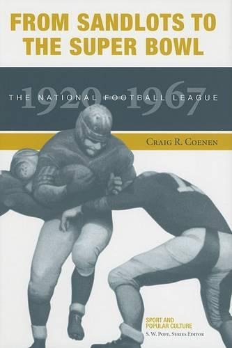 Бумажная книга «From Sandlots to the Super Bowl: The National Football League, 1920-1967», автор Крейг Коенен - фото №1