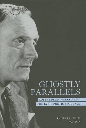 Бумажная книга «Ghostly Parallels: Robert Penn Warren and the Lyric Poetic Sequence», автор Рэндольф Руньон - фото №1