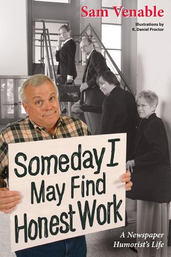 Бумажная книга «Some Day I May Find Honest Work: A Newspaper Humorist's  Life», автор Сэм Венабл - фото №1