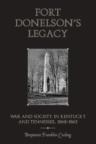 Бумажная книга «Fort Donelson's Legacy: War and Society in Kentucky and Tennessee, 1862-1863», автор Бенджамин Франклин Кулинг - фото №1