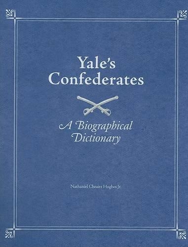 Бумажная книга «Yale's Confederates: A Biographical Dictionary», автор Натаниэль Хьюз - фото №1
