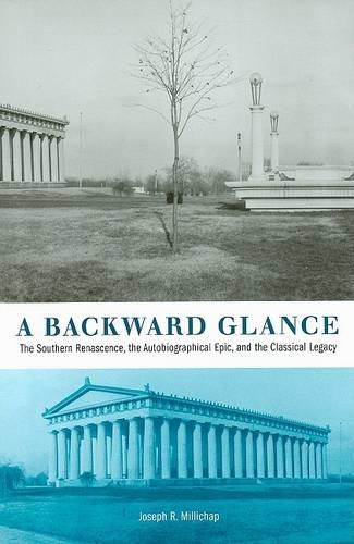 Бумажная книга «A Backward Glance: The Southern Renascence, the Autobiographical Epic, and the Classical Legacy», автор Джозеф Р. Милличап - фото №1
