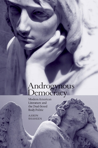 Бумажная книга «Androgynous Democracy: Modern American Literature and the Dual-Sexed Body Politic», автор Аарон Шахин - фото №1