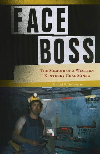 Бумажная книга «Face Boss: The Memoir of a Western Kentucky Coal Miner», автор Майкл Гиллерман - фото №1