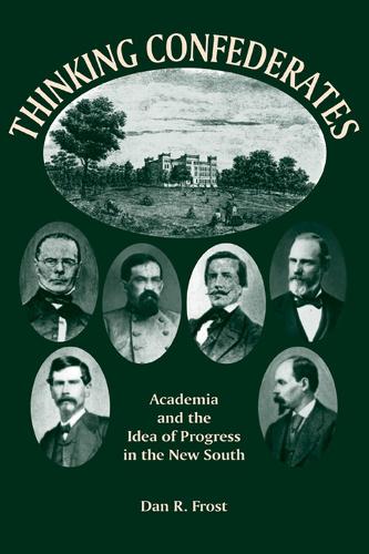 Бумажная книга «Thinking Confederates: Academia and the Idea of Progress in the New South», автор Дэн Фрост - фото №1