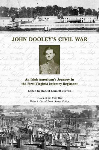Бумажная книга «John Dooley's Civil War: An Irish American's Journey in the First Virginia Infantry Regiment», автор Роберт Курран - фото №1