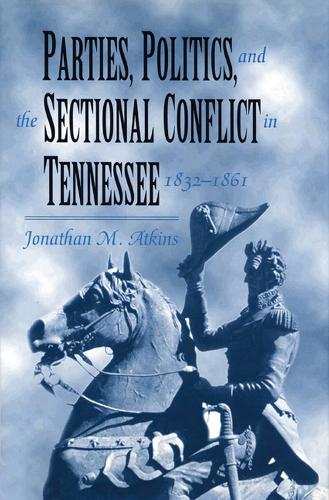 Бумажная книга «Parties Politics Sectional Conflict: Tennessee 1832-1861», автор Джонатан Аткинс - фото №1