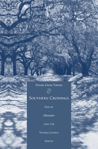 Бумажная книга «Southern Crossings: Poetry, Memory, and the Transcultural South», автор Дэниел Тернер - фото №1