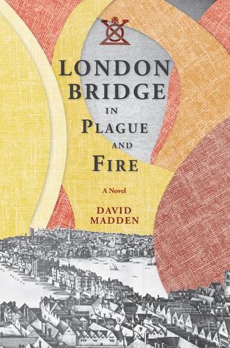 Бумажная книга «London Bridge in Plague and Fire: A Novel», автор Дэвид Мэдден - фото №1