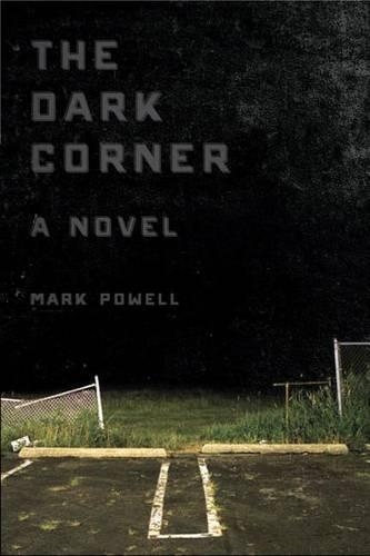 Бумажная книга «The Dark Corner: A Novel», автор Марк Пауэлл - фото №1