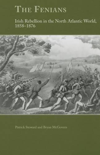 Бумажная книга «The Fenians: Irish Rebellion in the North Atlantic World, 1858–1876», авторов Брайан Макговерн, Патрик Стюард - фото №1