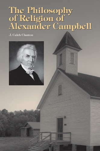 Бумажная книга «The Philosophy of Religion of Alexander Campbell», автор Дж. Калеб Клэнтон - фото №1