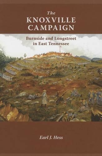 Бумажная книга «The Knoxville Campaign: Burnside and Longstreet in East Tennessee», автор Эрл Дж. Хесс - фото №1