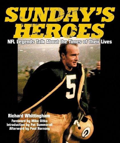 Бумажная книга «Sunday's Heroes: NFL Legends Talk About the Times of Their Lives», автор Ричард Уиттингем - фото №1