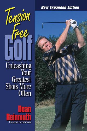Бумажная книга «Tension Free Golf: Unleashing Your Greatest Shots More Often», автор Дин Рейнмут - фото №1