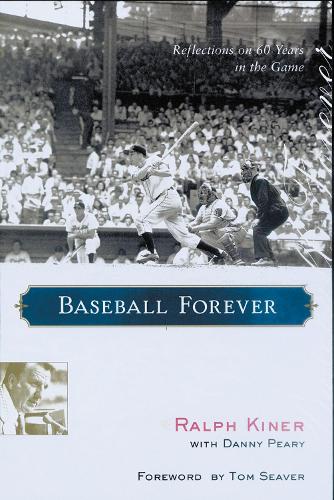 Бумажная книга «Baseball Forever: Reflections on 60 Years in the Game», авторов Дэнни Пири, Ральф Кинер - фото №1