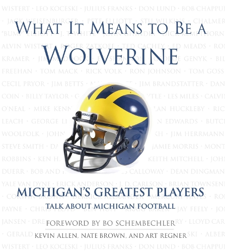 Бумажная книга «What It Means to Be a Wolverine: Michigan's Greatest Players Talk About Michigan Football», авторов Арт Регнер, Кевин Аллен, Нейт Браун - фото №1