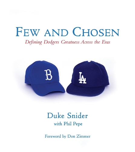 Бумажная книга «Few and Chosen Dodgers: Defining Dodgers Greatness Across the Eras», авторов Дюк Снайдер, Фил Пепе - фото №1