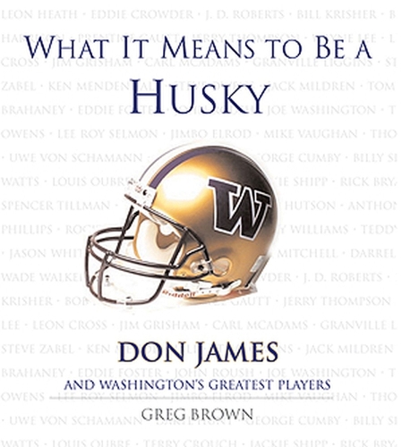 Бумажная книга «What It Means to Be a Husky: Don James and Washington's Greatest Players», автор Грег Браун - фото №1