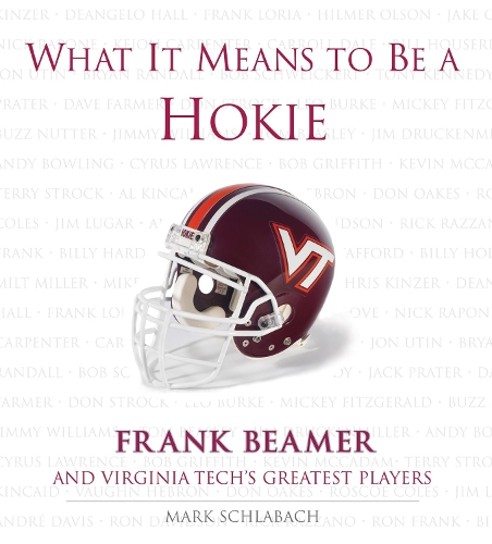 Бумажная книга «What It Means to Be a Hokie: Frank Beamer and Virginia's Greatest Players», автор Марк Шлабах - фото №1