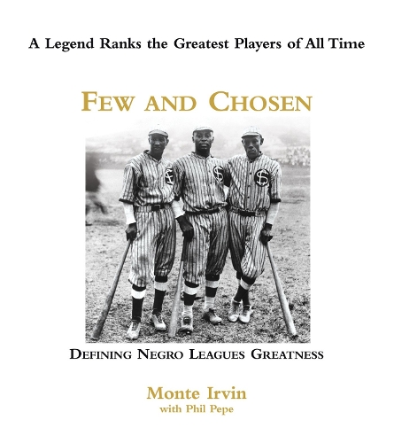 Бумажная книга «Few and Chosen Negro Leagues: Defining Negro Leagues Greatness», авторов Монте Ирвин, Фил Пепе - фото №1