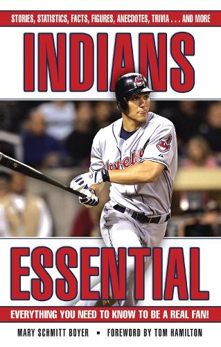 Бумажная книга «Indians Essential: Everything You Need to Know to Be a Real Fan!», автор Мэри Шмитт Бойер - фото №1