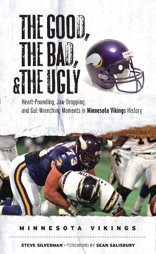 Бумажная книга «The Good, the Bad, & the Ugly: Minnesota Vikings: Heart-Pounding, Jaw-Dropping, and Gut-Wrenching Moments from Minnesota Vikings History», автор Стив Сильверман - фото №1