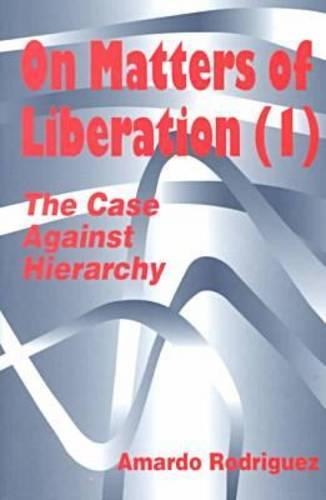 Паперова книга «On Matters of Liberation: The Case Against Hierarchy», автор Амардо Родрігес - фото №1