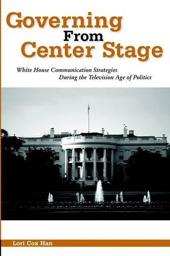 Бумажная книга «Governing from Center Stage: White House Communication Strategies During the Television Age of Politics», автор Лори Кокс Хан - фото №1