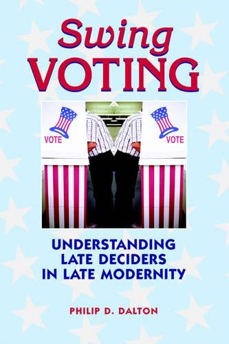 Бумажная книга «Swing Voting: Understanding Late Deciders in Late Modernity», автор Филип Далтон - фото №1