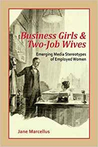 Бумажная книга «Business Girls and Two-Job Wives: Emerging Media Stereotypes of Employed Women», автор Джейн Марселлус - фото №1