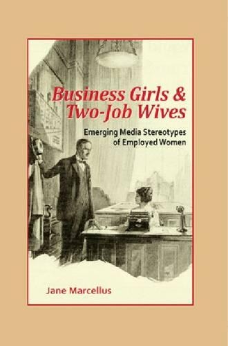 Бумажная книга «Business Girls and Two-Job Wives: Emerging Media Stereotypes of Employed Women», автор Джейн Марселлус - фото №1