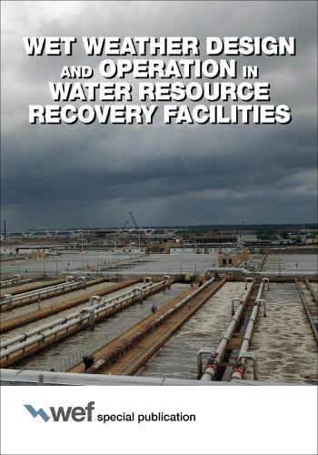 Бумажная книга «Wet Weather Design and Operation in Water Resource Recovery Facilities», автор Федерация водной среды - фото №1