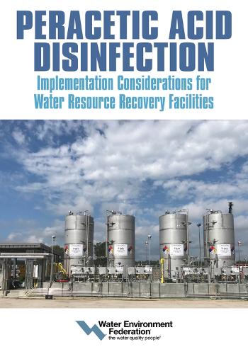 Бумажная книга «Peracetic Acid Disinfection: Implementation Considerations for Water Resource Recovery Facilities», автор Федерация водной среды - фото №1