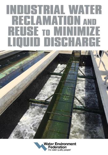 Бумажная книга «Industrial Water Reclamation and Reuse to Minimize Liquid Discharge», автор Федерация водной среды - фото №1