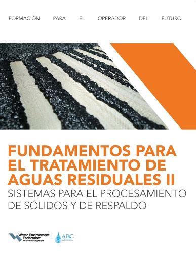 Бумажная книга «FUNDAMENTOS PARA EL TRATAMIENTO DE AGUAS RESIDUALES IISISTEMAS PARA EL PROCESAMIENTO DE SÓLIDOS Y DE RESPALDO (Wastewater Treatment Fundamentals II-Solids Handling and Support Systems)», автор Федерация водной среды - фото №1