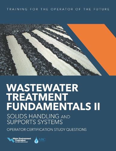 Бумажная книга «Wastewater Treatment Fundamentals II - Solids Handling and Support Systems Operator Certification Study Questions», автор Федерация водной среды - фото №1