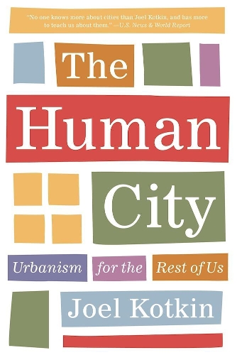 Бумажная книга «The Human City: Urbanism for the Rest of Us», автор Джоэл Коткин - фото №1