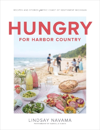 Бумажная книга «Hungry for Harbor Country: Recipes and Stories from the Coast of Southwest Michigan», автор Линдси Навама - фото №1