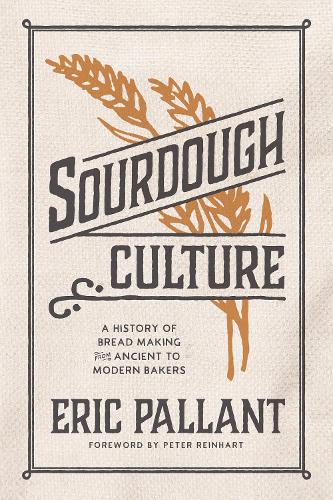 Бумажная книга «Sourdough Culture: A History of Bread Making from Ancient to Modern Bakers», автор Эрик Паллант - фото №1