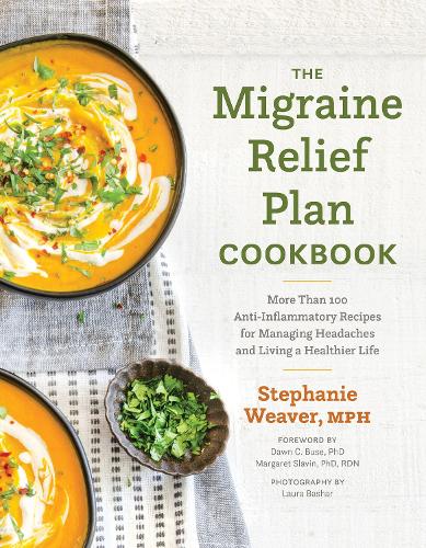 Паперова книга «The Migraine Relief Plan Cookbook: More Than 100 Anti-Inflammatory Recipes for Managing Headaches and Living a Healthier Life», автор Стефані Вівер - фото №1