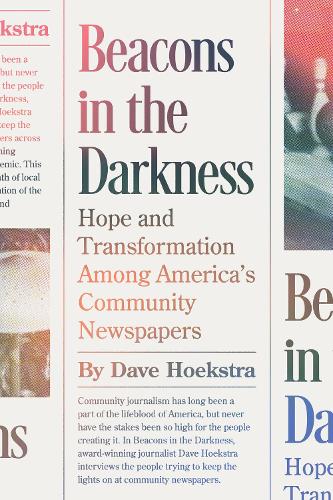 Бумажная книга «Beacons in the Darkness: Hope and Transformation Among America’s Community Newspapers», автор Дэйв Хёкстра - фото №1