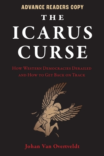 Бумажная книга «The Icarus Curse: How Western Democracies Derailed and How to Get Back on Track», автор Йохан ван Овертвельдт - фото №1