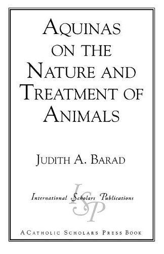 Паперова книга «Aquinas on the Nature and Treatment of Animals», автор Джудіт А. Барад - фото №1