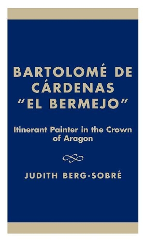 Бумажная книга «Bartolome De Cardenas 'El Bermejo': Itinerant Painter in the Crown of Aragon», автор Джудит Берг-Собре - фото №1