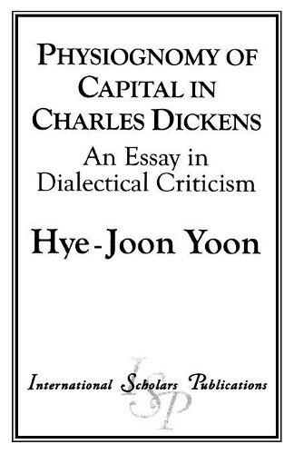 Паперова книга «Physiognomy of Capital in Charles Dickens: An Essay in Dialectical Criticism», автор Хе-Джун Юн - фото №1