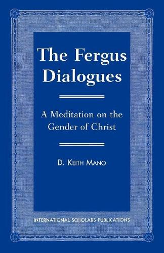 Бумажная книга «The Fergus Dialogues: A Meditation on the Gender of Christ», автор Кит Д. Мано - фото №1